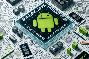 Building Apps Without Code: A Guide to Android Mobile App Builders