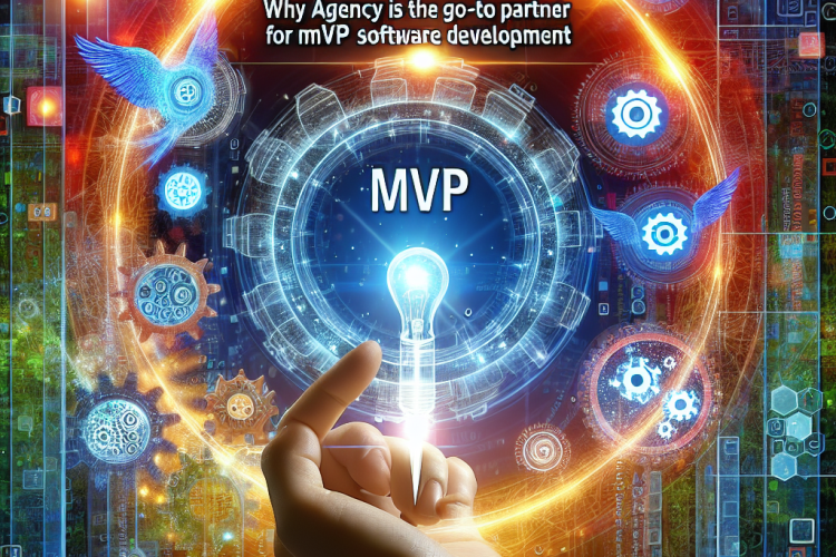 Why [Agency Name] Is the Go-To Partner for MVP Software Development